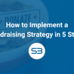 How to Implement a Fundraising Strategy in 5 Steps